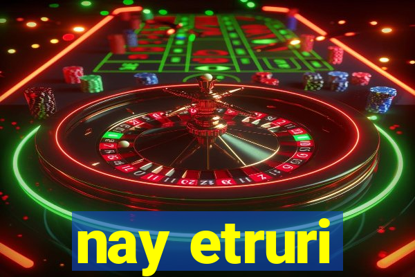 nay etruri